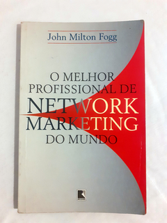 O Melhor Profissional de Network Marketing do Mundo - John Milton Fogg | 1998