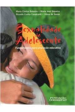 Sexualidade do Adolescente: Fundamentos para uma Ação Educativa - Maria Clarice Baleeiro / Mar... | 1999