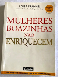 Mulheres Boazinhas Não Enriquecem - Lois P. Frankel | 2006