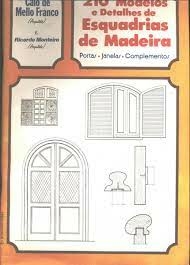 210 Modelos e Detalhes de Esquadrias de Madeira - Caio de Mello Franco e Ricar... | 1985