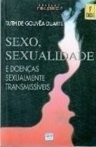 Sexo, Sexualidade e Doenças Sexualmente Transmissíveis - Ruth de Gouvea Duarte | 1997