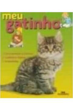 MEU GATINHO - COMO ESCOLHER O BICHINHO CUIDADOS E HIGIENE BRINCADEIRAS - 1 - VARIOS AUTORES