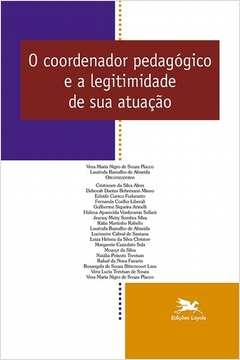 O COORDENADOR PEDAGÓGICO E A LEGITIMIDADE DE SUA ATUAÇÃO - Vol. 12 - Almeida, Laurinda Ramalho De