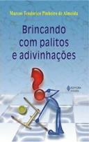 BRINCANDO COM PALITOS E ADIVINHAÇÕES - Marcos Teodorico Pinheiro de Almeida, Marcos Teodorico Pinheiro de A