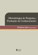 METODOLOGIA DE PESQUISA E PRODUÇÃO DE CONHECIMENTO - GURGEL, Cé Tania Cristina; Gurgel, Cé Tania Cristina