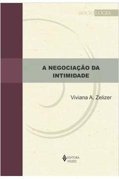 NEGOCIAÇÃO DA INTIMIDADE - Viviana A. Zelizer