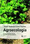 AGROECOLOGIA - CAMINHO DE PRESERVAÇÃO DO AGRICULTOR E DO MEIO AMBIENTE - ZAMBERLAN, Jurandir Alceu; Zamberlan, Jurandir