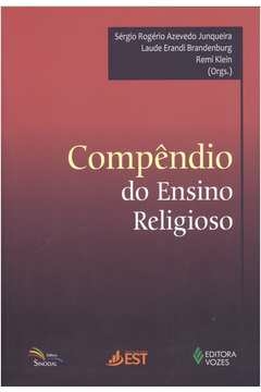 COMPÊNDIO DO ENSINO RELIGIOSO - JUNQUEIRA, SÉRGIO ROGÉRIO AZEVEDO