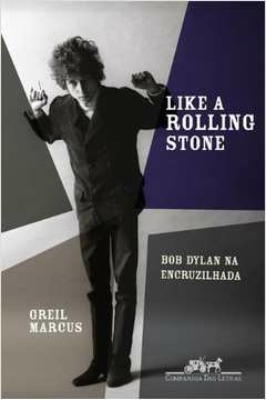 LIKE A ROLLING STONE - Greil Marcus