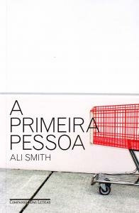 A PRIMEIRA PESSOA - Ali Smith