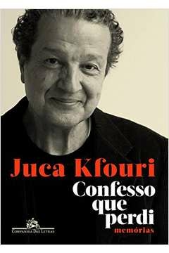 CONFESSO QUE PERDI - MEMÓRIAS - Juca Kfouri