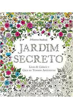 JARDIM SECRETO - LIVRO DE COLORIR E CAÇA AO TESOURO ANTIESTRESSE - Johanna Basford , Johanna Basford