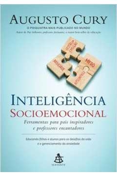 INTELIGÊNCIA SOCIOEMOCIONAL - FERRAMENTAS PARA PAIS INSPIRADORES E PROFESSORES ENCANTADORES - AUGUSTO CURY