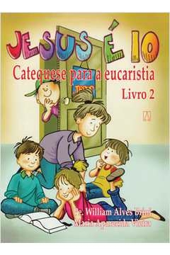 JESUS E DEZ - CATEQUESE PARA A EUCARISTIA - VOL. 02 - 3 - BRINI/VIEIRA