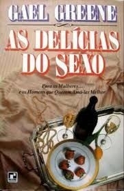 As Delícias do Sexo - Gael Greene | 1986