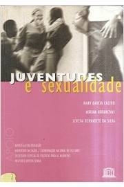 Juventudes e Sexualidade - Mary Castro / Miriam Abramov... | 2004