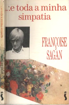 ...E Toda a Minha Simpatia - Françoise Sagan | 1995