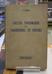 Calcul Thermique des Chaudieres et des Foyers - Friedrich Nuber e Outros | 1954