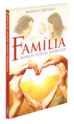 Familia - Somos Todos Espíritos - Manolo Quesada