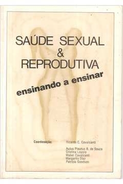 Saúde Sexual e Saúde Reprodutiva - Ensinando a Ensinar - Ricardo C. Cavalvanti e Outr... | 0