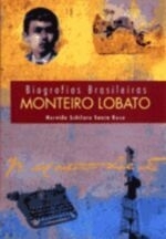 Biografias Brasileiras Monteiro Lobato - Nereide Schilaro Santa Rosa