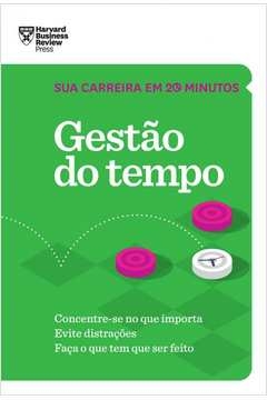 GESTÃO DO TEMPO (SUA CARREIRA EM 20 MINUTOS - HBR) - HARVARD BUSINESS REVIEW