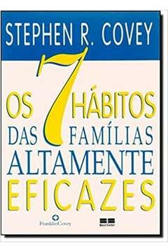 7 HÁBITOS DAS FAMILIAS ALTAMENTE EFICAZES, OS - Stephen Covey