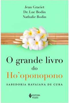 GRANDE LIVRO DO HO'OPONOPONO - SABEDORIA HAVAIANA DE CURA - BODIN, Nathalie Dr. Luc; Bodin, Nathalie Dr. Luc