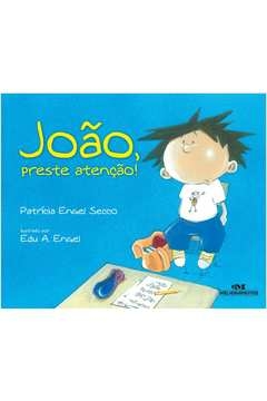 JOÃO, PRESTE ATENÇÃO! - PATRICIA ENGEL SECCO