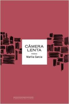 CÂMERA LENTA - Marília Garcia