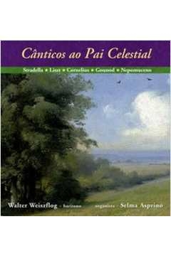 CÂNTICOS AO PAI CELESTIAL - WEISZFLOG, WALTER, ASPRINO, SELMA