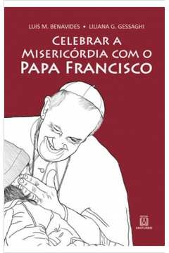 CELEBRAR A MISERICÓRDIA COM O PAPA FRANCISCO - LILIANA G. GESSAGHI / LUÍS M. BENAVIDES, LILIANA G. GESSAGHI / LUÍS M.