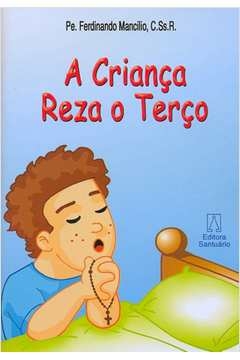 CRIANCA REZA O TERCO, A - MANCILIO- FERDINANDO