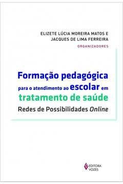 FORMAÇÃO PEDAGÓGICA PARA O ATENDIMENTO AO ESCOLAR EM TRATAMENTO DE SAÚDE - REDES DE POSSIBILIDADES ONLINE - Luceide Helo