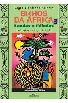 BICHOS DA ÁFRICA 3 - LENDAS E FÁBULAS - Rogério Andrade Barbosa