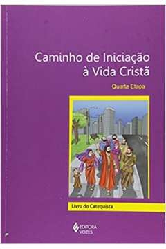 CAMINHO DE INICIAÇÃO À VIDA CRISTÃ 4A. ETAPA CATEQUISTA - DIOCESE DE CAXIAS DO SUL