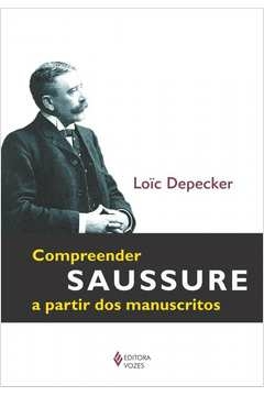 COMPREENDER SAUSSURE A PARTIR DOS MANUSCRITOS - Loïc Depecker