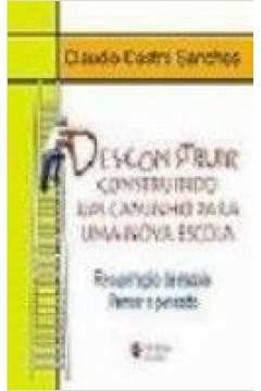 DESCONSTRUIR CONSTRUINDO UM CAMINHO PARA UMA NOVA ESCOLA - RECUPERACAO DA E - VARIOS AUTORES