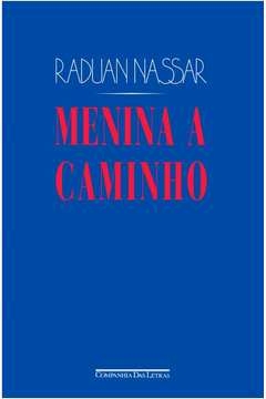 MENINA A CAMINHO - Raduan Nassar