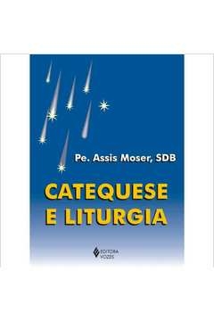 CATEQUESE E LITURGIA - Pe. Assis SDB