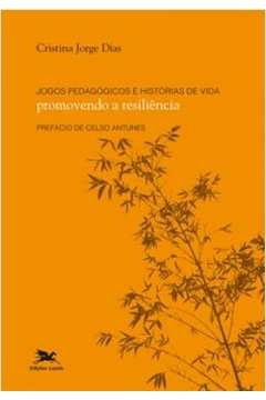 JOGOS PEDAGÓGICOS E HISTÓRIAS DE VIDA - PROMOVENDO A RESILIÊNCIA - DIAS, CRISTINA JORGE