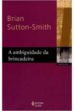 AMBIGUIDADE DA BRINCADEIRA - Brian Sutton-Smith