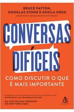 CONVERSAS DIFÍCEIS - COMO DISCUTIR O QUE É MAIS IMPORTANTE - Sheila Douglas; Heen, Sheila Douglas, Heen