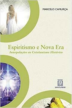 ESPIRITISMO E NOVA ERA - CAMURCA- MARCELO