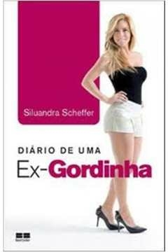 DIÁRIO DE UMA EX-GORDINHA - Siluandra Scheffer