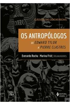 ANTROPÓLOGOS - DE EDWARD TYLOR A PIERRE CLASTRES - ROCHA, Gilma José Guilherme C.; Rocha, Gilma José Guilherme C.