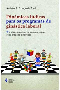 DINÂMICAS LÚDICAS PARA OS PROGRAMAS DE GINÁSTICA LABORAL - + 7 DICAS ESPECIAIS DE COMO PREPARAR SUAS PRÓPRIAS DINÂMICAS