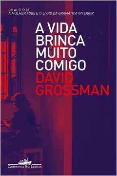 A VIDA BRINCA MUITO COMIGO - David Grossman