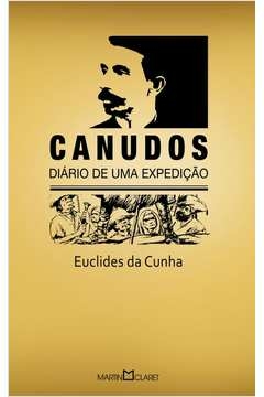 CANUDOS - DIÁRIO DE UMA EXPEDIÇÃO - Euclides da Cunha