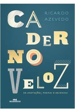 CADERNO VELOZ DE ANOTAÇÕES, POEMAS E DESENHOS - RICARDO AZEVEDO